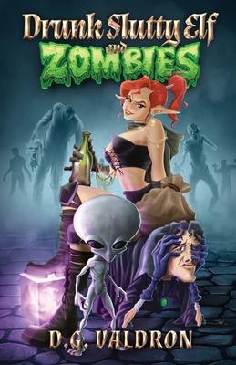 Drunk Slutty Elf and Zombies: The Lighter Side of the Other Side, Funny Fantasy and Science Fiction