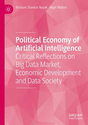 Political Economy of Artificial Intelligence: Critical Reflections on Big Data Market, Economic Development and Data Society