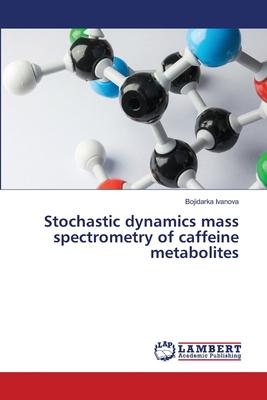 Stochastic dynamics mass spectrometry of caffeine metabolites