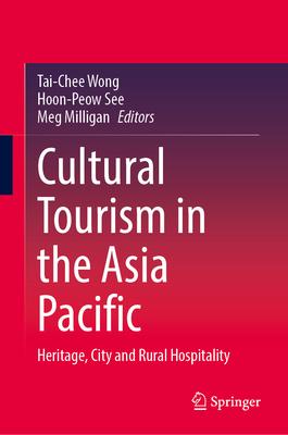 Cultural Tourism in the Asia Pacific: Heritage, City and Rural Hospitality