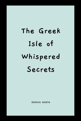 The Greek Isle of Whispered Secrets