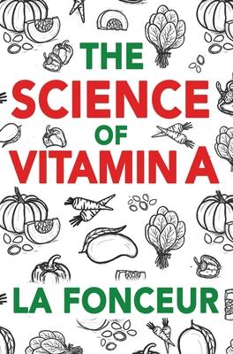 The Science of Vitamin A: Everything You Need to Know About Vitamin A