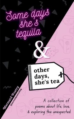 Some days she’s tequila & other days, she’s tea