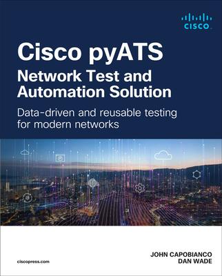 Cisco Pyats -- Network Test and Automation Solution: Data-Driven and Reusable Testing for Modern Networks