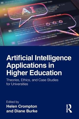 Artificial Intelligence Applications in Higher Education: Theories, Ethics, and Case Studies for Universities