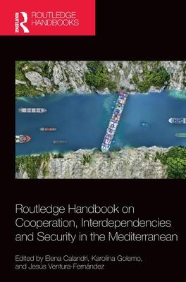 Routledge Handbook on Cooperation, Interdependencies and Security in the Mediterranean