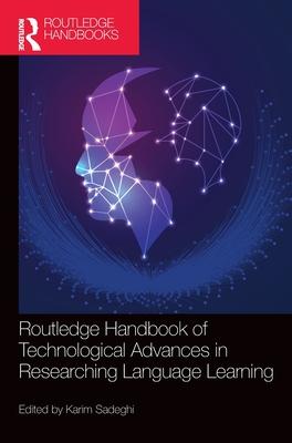 Routledge Handbook of Technological Advances in Researching Language Learning