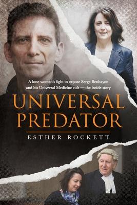 Universal Predator: A Lone Woman’s Fight To Expose Serge Benhayon and His Universal Medicine Cult - The Inside Story