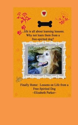 Finally Home: : Lessons on Life from a Free-Spirited Dog-LARGE PRINT