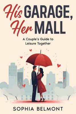 His Garage, Her Mall: A Couple’s Guide to Leisure Together