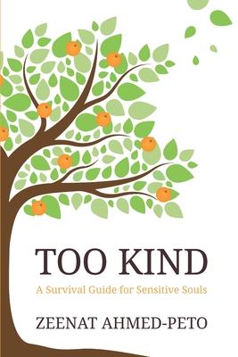 Too Kind: A Survival Guide for Sensitive Souls