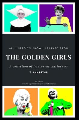 All I Need to Know I Learned from the Golden Girls: 2nd Edition, Bigger, Better, Blanchier