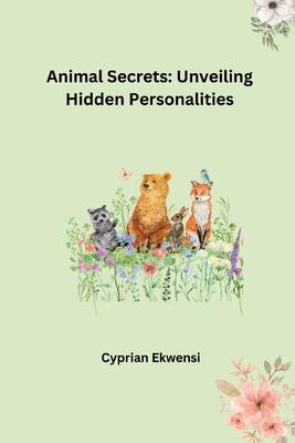 Animal Secrets: Unveiling Hidden Personalities