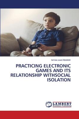 Practicing Electronic Games and Its Relationship Withsocial Isolation