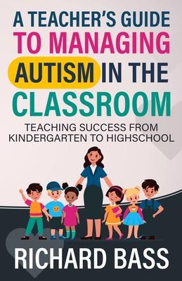 A Teacher’s Guide to Managing Autism in the Classroom