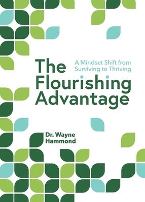 The Flourishing Advantage: A Mindset Shift from Surviving to Thriving