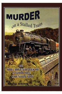 Murder on a Stalled Train: Or The Adventure of a Good Ole Country Boy