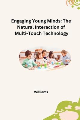 Engaging Young Minds: The Natural Interaction of Multi-Touch Technology