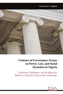 Contours of Governance: Essays on Power, Law, and Social Dynamics in Nigeria