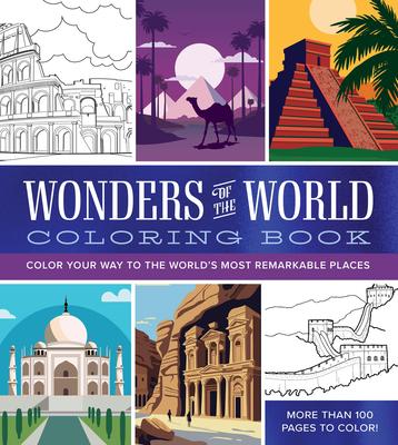 Wonders of the World Coloring Book: Color Your Way to the World’s Most Remarkable Places