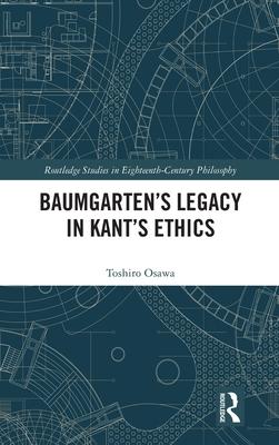 Baumgarten’s Legacy in Kant’s Ethics