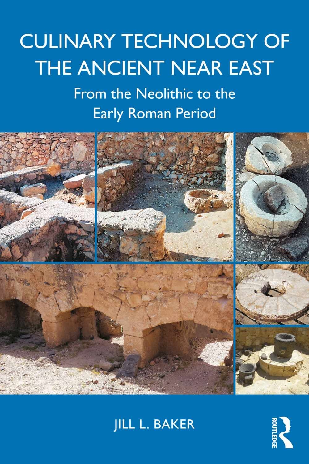 Culinary Technology of the Ancient Near East: From the Neolithic to the Early Roman Period