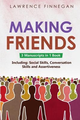 Making Friends: 3-in-1 Guide to Master People Skills, Social Intelligence, Personality Development, Human Design & Charisma