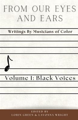 From Our Eyes and Ears: Writings by Musicians of Color