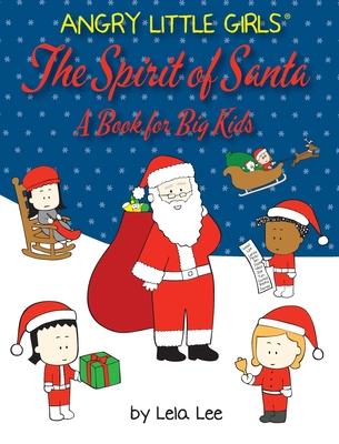 Angry Little Girls, The Spirit of Santa: A Book for Big Kids