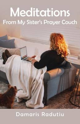 Meditations From My Sister’s Prayer Couch