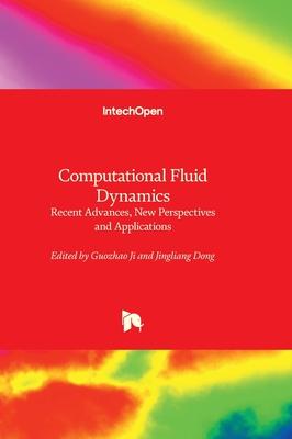 Computational Fluid Dynamics - Recent Advances, New Perspectives and Applications