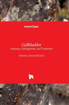 Gallbladder - Anatomy, Pathogenesis, and Treatment