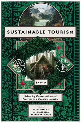 Sustainable Tourism, Part a: Balancing Conservation and Progress in a Dynamic Industry