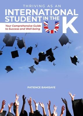Thriving as an International Student in the UK: Your Comprehensive Guide to Success and Well-being