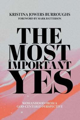 The Most Important Yes: Womanhood from a God-Centered Perspective