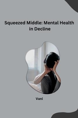 Squeezed Middle: Mental Health in Decline