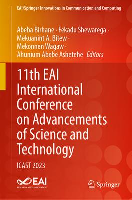 11th Eai International Conference on Advancements of Science and Technology: Icast 2023