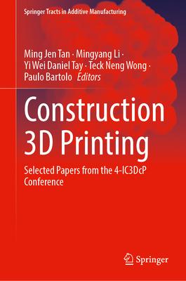 Construction 3D Printing: Selected Papers from the 4-Ic3dcp Conference