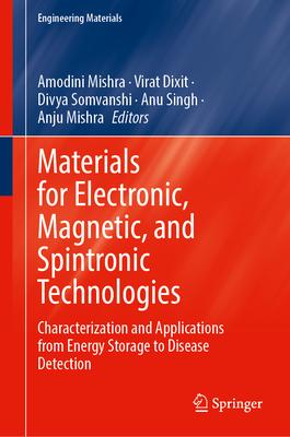 Materials for Electronic, Magnetic, and Spintronic Technologies: Characterization and Applications from Energy Storage to Disease Detection