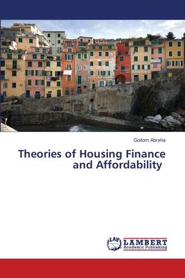 Theories of Housing Finance and Affordability