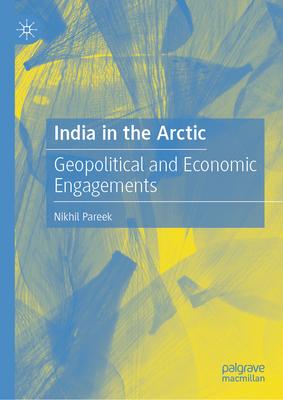 India in the Arctic: Geopolitical and Economic Engagements