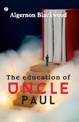 The Education of Uncle Paul