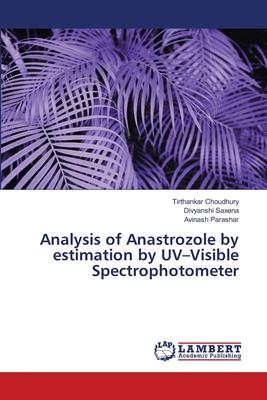 Analysis of Anastrozole by estimation by UV-Visible Spectrophotometer