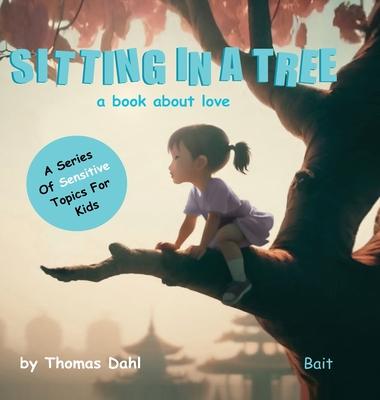 Sitting In A Tree: A book about love