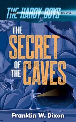 The Secret of the Caves: The Hardy Boys Book 7