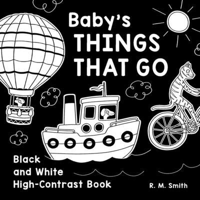 Baby’s Things That Go: Black and White High-Contrast Book