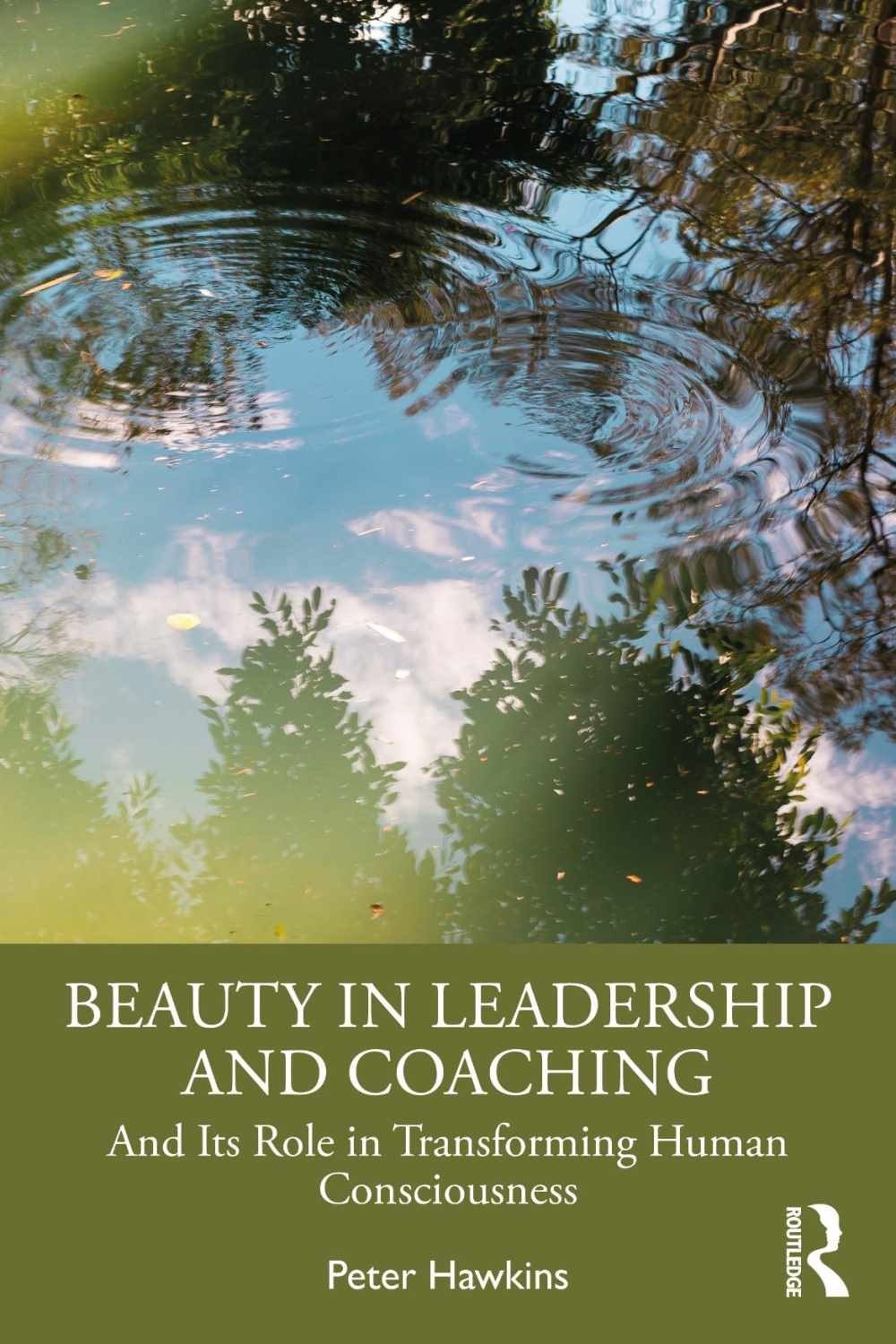 Beauty in Leadership and Coaching: And Its Role in Transforming Human Consciousness