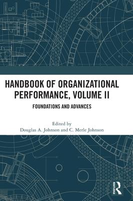 Handbook of Organizational Performance, Volume II: Foundations and Advances