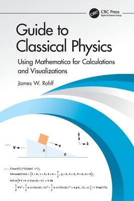 Guide to Classical Physics: Using Mathematica for Calculations and Visualizations