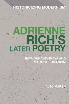 Adrienne Rich’s Later Poetry: Raya Dunayevskaya and Marxist-Humanism